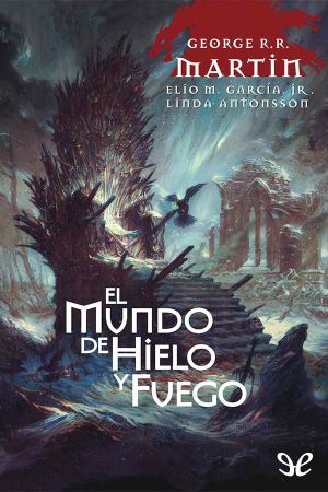 [A Song of Ice and Fire 01] • El Mundo De Hielo Y Fuego (Trad. España)